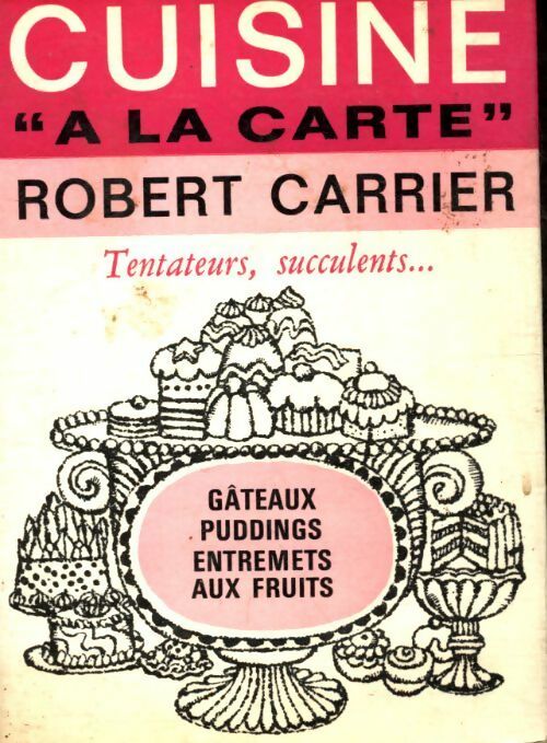 Livrenpoche : Gâteaux, puddings, entremets aux fruits - Robert Carrier - Livre