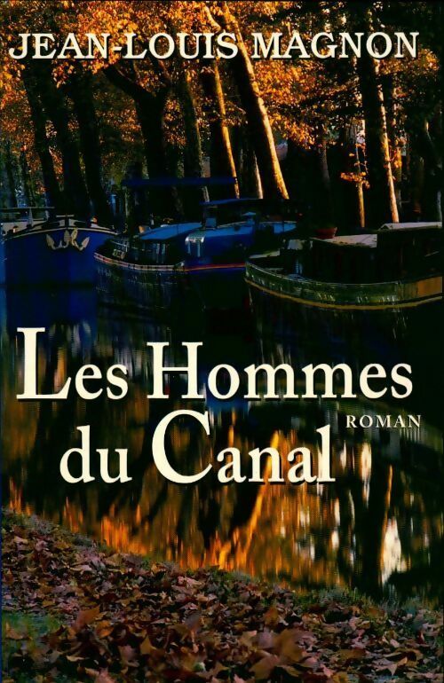 Livrenpoche : Les hommes du canal - Jean-Louis Magnon - Livre