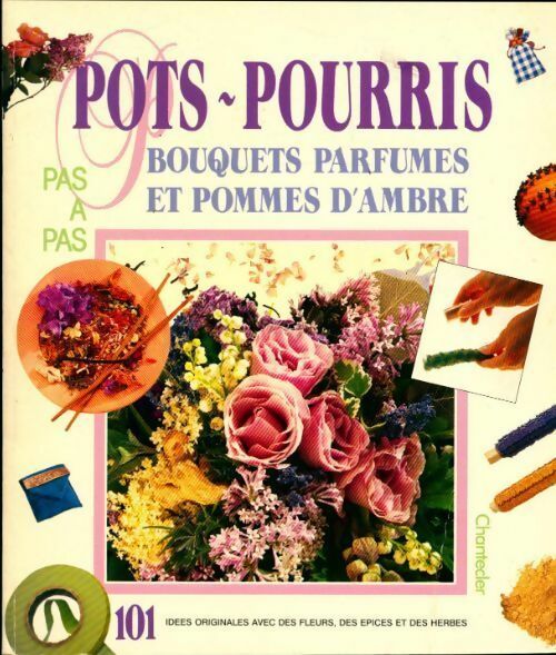 Livrenpoche : Pots-pourris. Bouquets parfumés et pommes d'ambre - Collectif - Livre