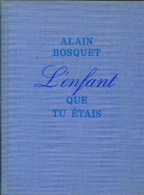 Livrenpoche : L'enfant que tu étais - Alain Bosquet - Livre