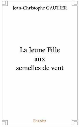 Livrenpoche : La jeune fille aux semelles de vent - Jean-Christophe Gautier - Livre