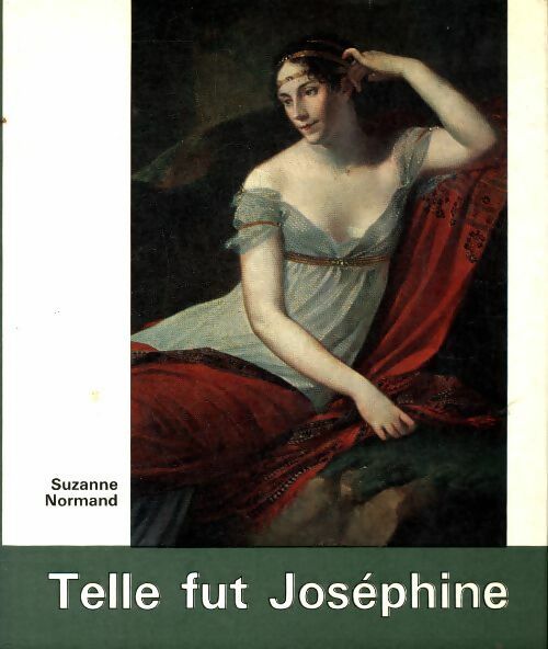Livrenpoche : Telle fut Joséphine - Suzanne Normand - Livre