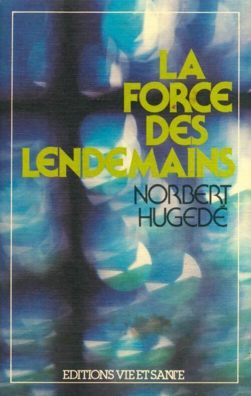 Livrenpoche : La force des lendemains - Norbert Hugedé - Livre