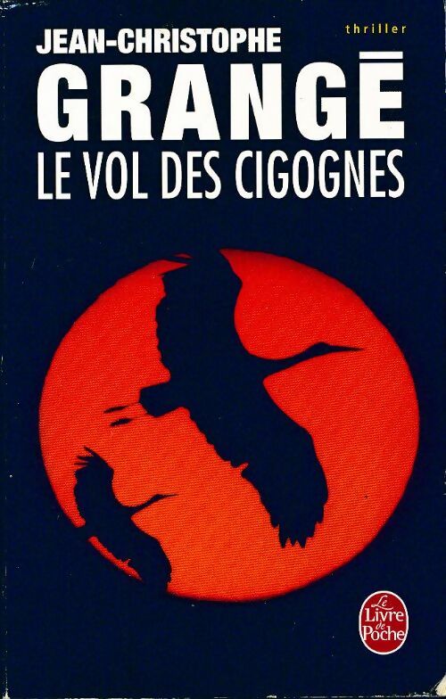 Livrenpoche : Le vol des cigognes - Jean-Christophe Grangé, Grange-J. C. - Livre
