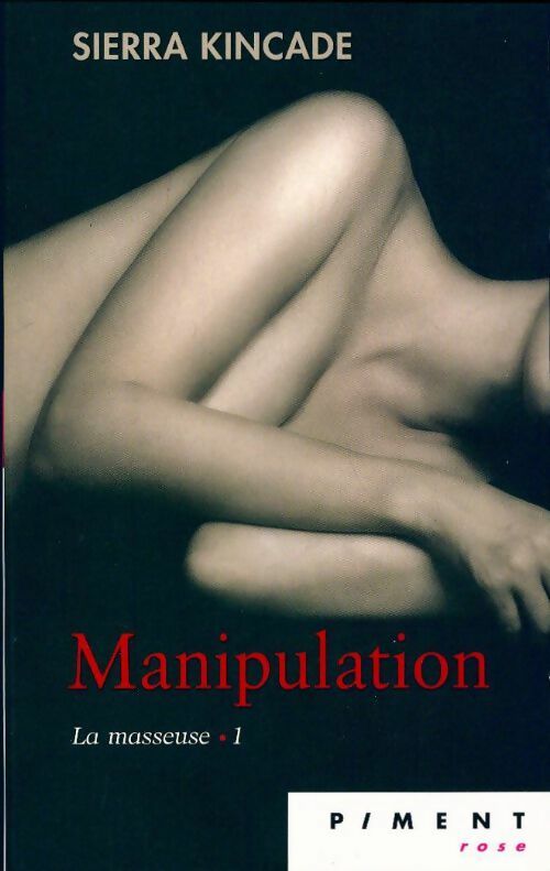 Livrenpoche : La masseuse Tome I : Manipulation - Sierra Kincade - Livre