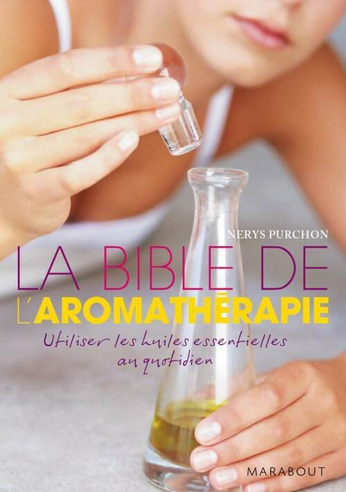 Livrenpoche : La bible de l'aromathérapie - Nerys Purchon - Livre