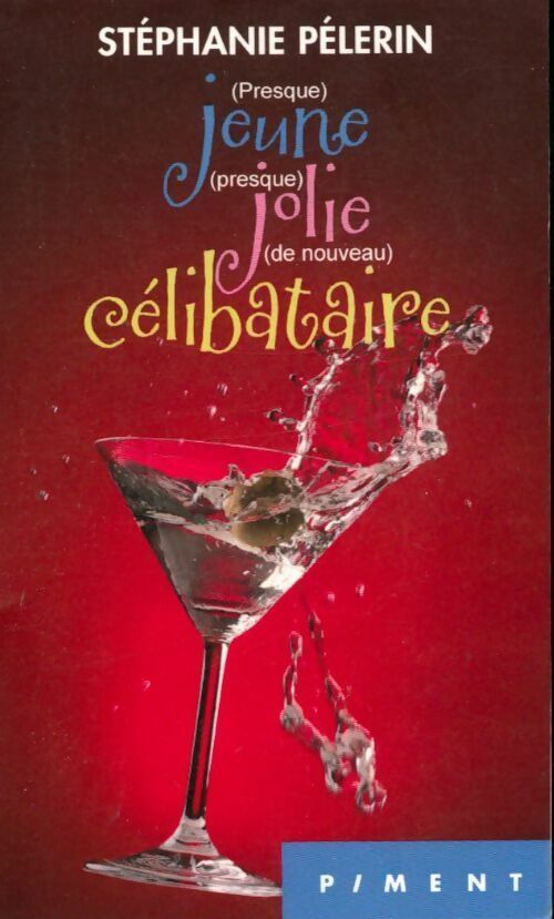 Livrenpoche : (Presque) jeune (presque) jolie (de nouveau) célibataire - Stéphanie Pélerin - Livre