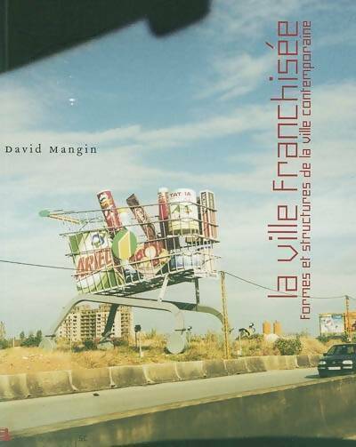 Livrenpoche : La ville franchisée. Formes et structures de la ville contemporaine - David Mangin - Livre