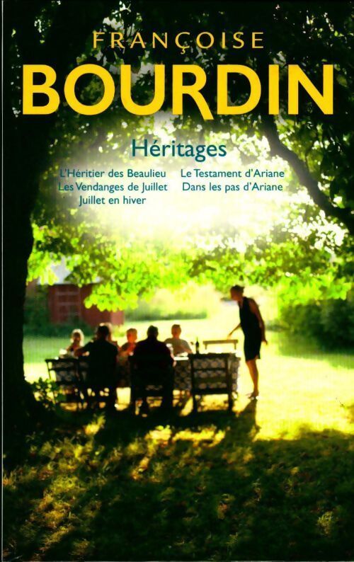 Livrenpoche : Héritages. L'Héritier des Beaulieu / Les Vendanges de juillet / Juillet en hiver / Dans le silence de l'aube / Le Testament d'Ariane / Dans les pas d'Ariane - Françoise Bourdin - Livre
