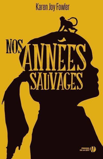 Livrenpoche : Nos années sauvages - Karen Joy Fowler - Livre