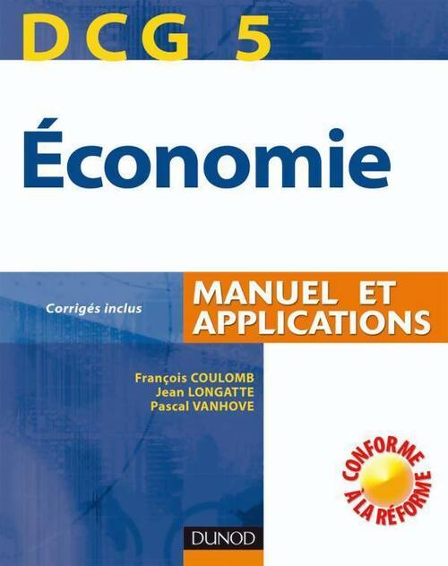Livrenpoche : Economie DCG5. Manuel et applications corrigés inclus - Pascal Vanhove, Jean Longatte, François Coulomb - Livre