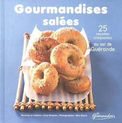 Livrenpoche : Gourmandises salées. 25 recettes craquantes au sel de guérande - Lissa Streeter - Livre
