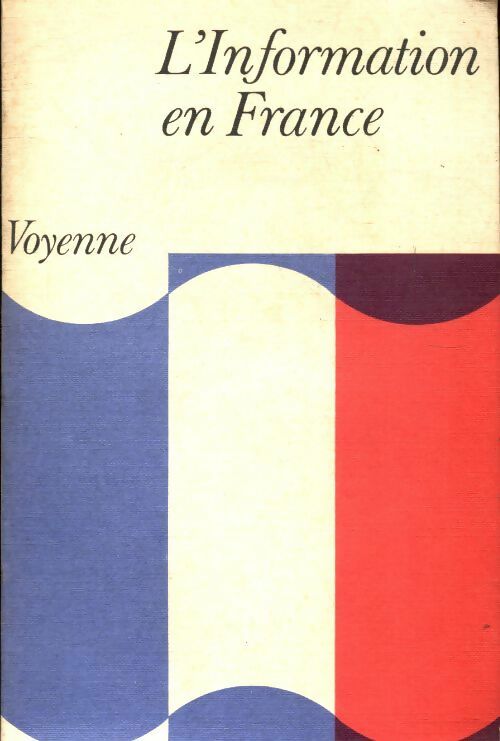 Livrenpoche : L'information en France - Bernard Voyenne - Livre