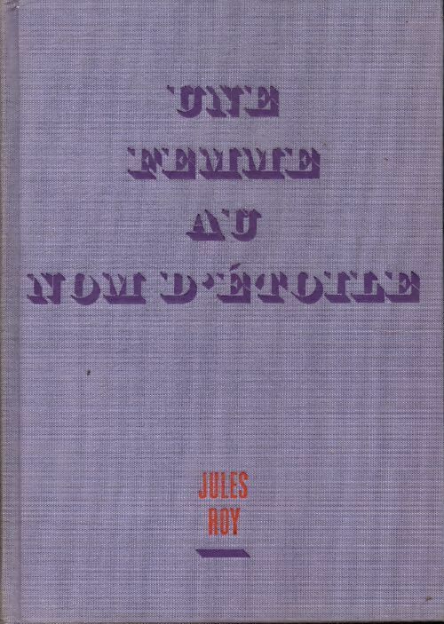 Livrenpoche : Les chevaux du soleil Tome II : Une femme au nom d'étoile - Jules Roy - Livre