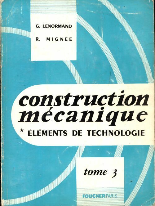 Livrenpoche : Construction mécanique, éléments de technologie Tome III - G. Lenormand - Livre