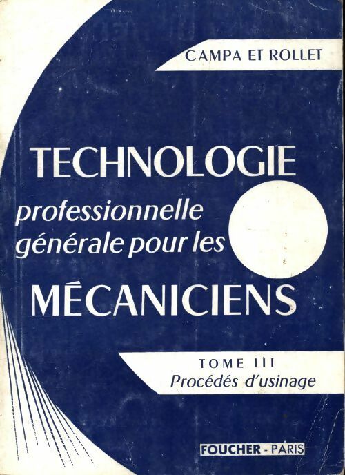 Livrenpoche : Technologie professionnelle générale pour les mécaniciens Tome III - A. Campa - Livre