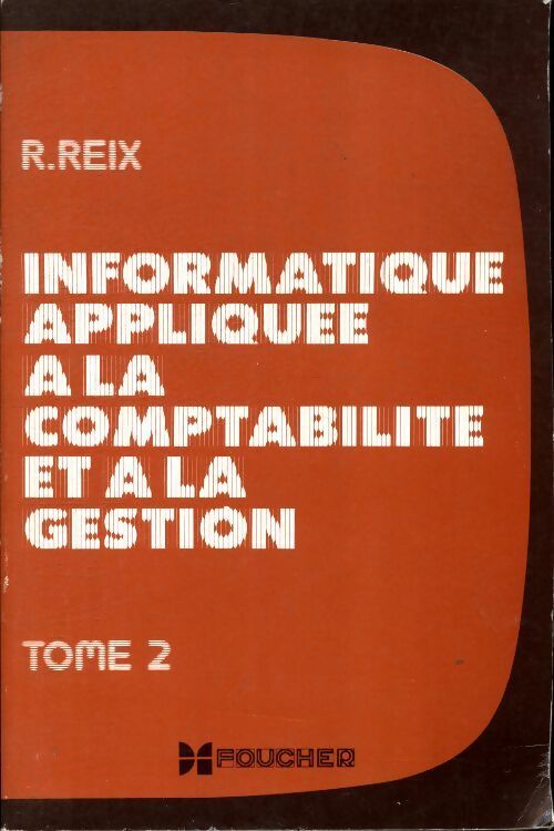 Livrenpoche : Informatique appliquee à la gestion. Enseignement technique superieur. 2 - R. Reix - Livre