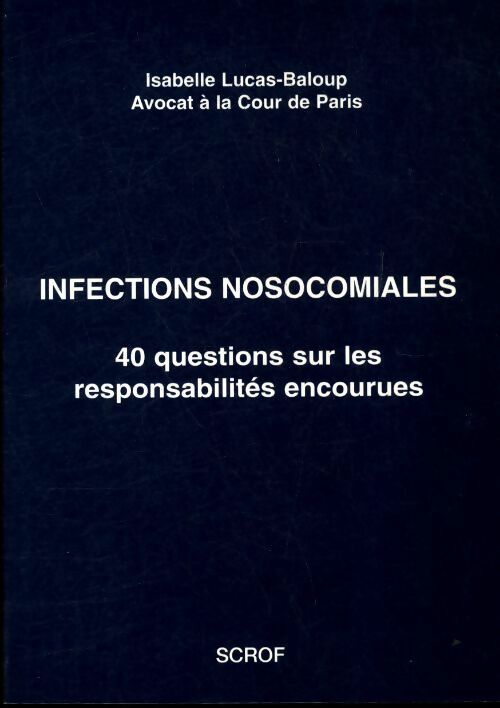 Livrenpoche : Infections nosocomiales. 40 questions sur les responsabilités encourues - Isabelle Lucas-Baloup - Livre