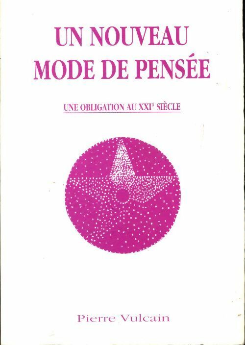 Livrenpoche : Un nouveau mode de pensée : Une obligation au XXIe siècle - Pierre Vulcain - Livre