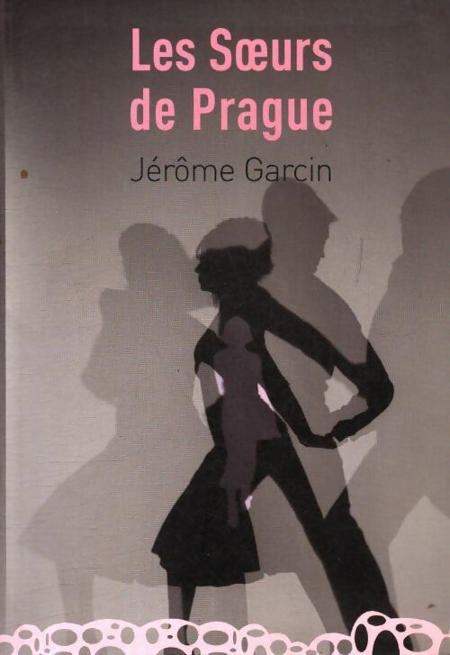 Livrenpoche : Les soeurs de Prague - Jérôme Garcin - Livre