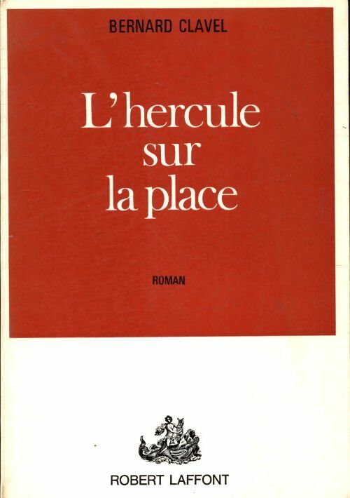 L'hercule sur la place - Bernard Clavel -  Laffont GF - Livre