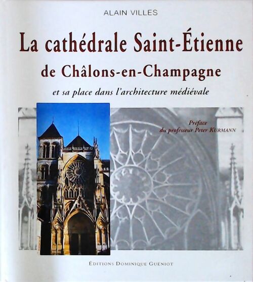 Livrenpoche : La cathédrale Saint-Etienne de Chalons-en-Champagne et sa place dans l'architecture médiévale - Alain Villes - Livre