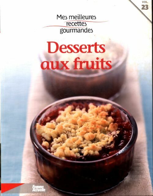 Desserts aux fruits - Collectif -  Mes meilleures recettes gourmandes - Livre