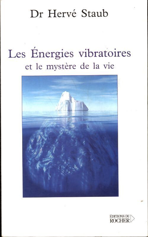 Les énergies vibratoires et le mystère de la vie - Docteur Hervé Staub - Livre