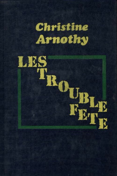 Les trouble-fête - Christine Arnothy -  Cercle du Nouveau Livre - Livre