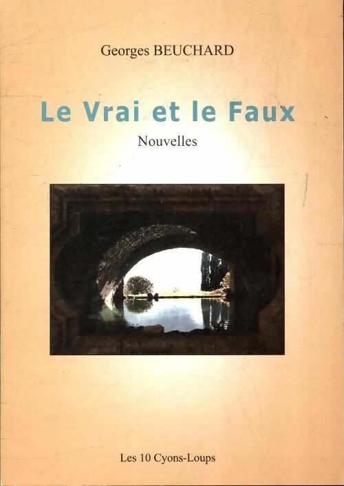Livrenpoche : Le vrai et le faux - Georges Beuchard - Livre
