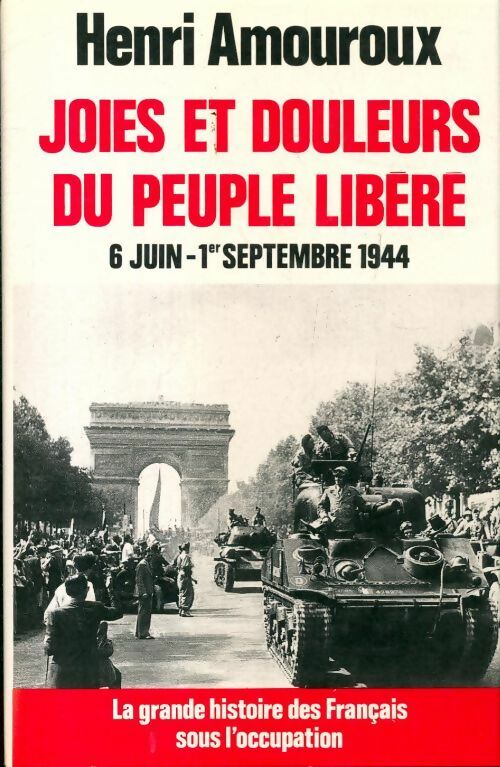 Livrenpoche : La grande histoire des français sous l'occupation Tome VIII : Joies et douleurs du peuple libéré - Henri Amouroux - Livre