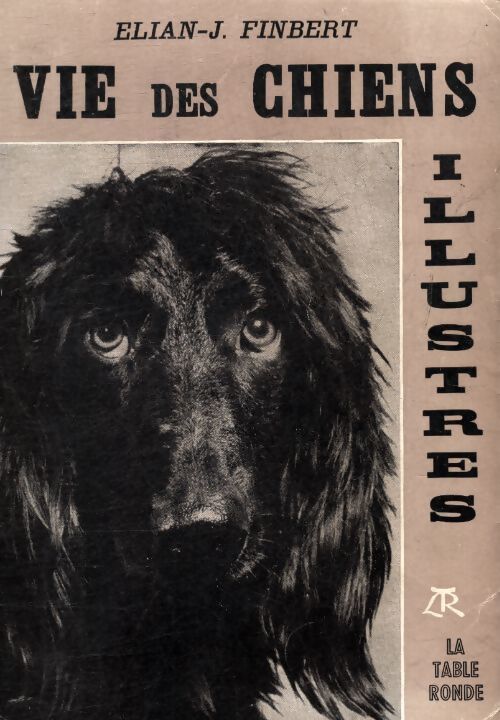 Vie des chiens illustrés - Elian-J. Finbert - Livre