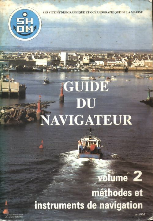 Livrenpoche : Guide du navigateur Tome II : Méthodes et instruments de navigation - Collectif - Livre