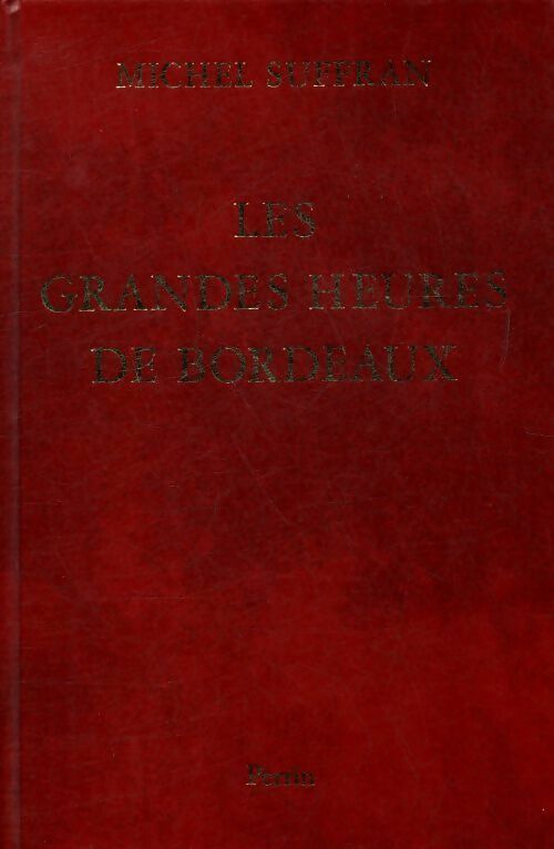 Livrenpoche : Les grandes heures de Bordeaux - Michel Suffran - Livre