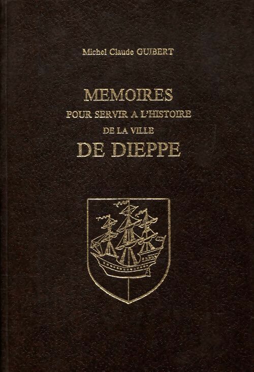 Livrenpoche : Mémoires pour servir à l'histoire de la ville de Dieppe - Michel Claude Guibert - Livre