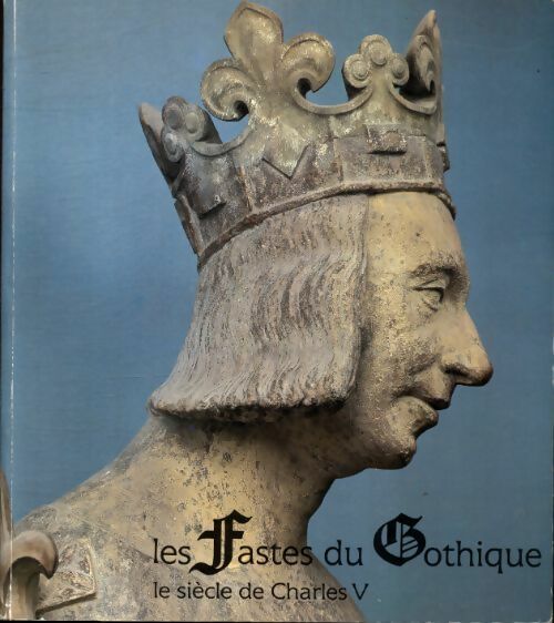 Livrenpoche : Les fastes du gothique : Le siècle de Charles V - Collectif - Livre