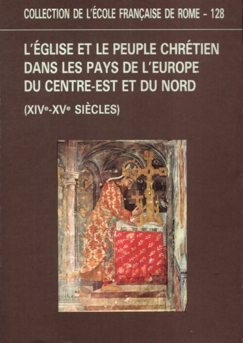 Livrenpoche : L?église et le peuple chrétien dans les pays de l'Europe du centre-est et du nord : Xive et XVe siècles - Collectif - Livre