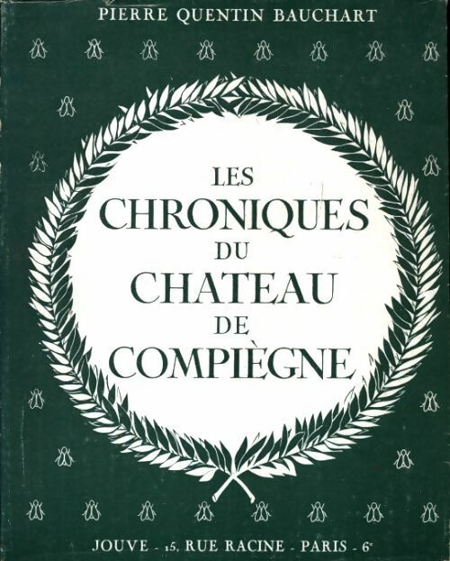 Livrenpoche : Les chroniques du château de Compiègne - Pierre Quentin Bauchart - Livre