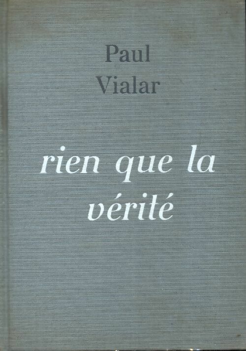 Livrenpoche : Rien que la vérité - Paul Vialar - Livre