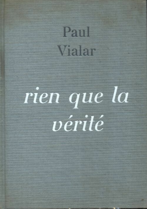 Rien que la vérité - Paul Vialar -  Cercle du Nouveau Livre - Livre