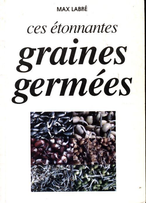Livrenpoche : Ces étonnantes graines germées - Max Labbé - Livre