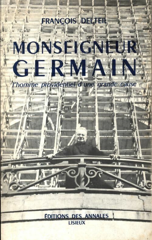 Livrenpoche : Monseigneur Germain l'homme providentiel d'une grande cause - François Delteil - Livre