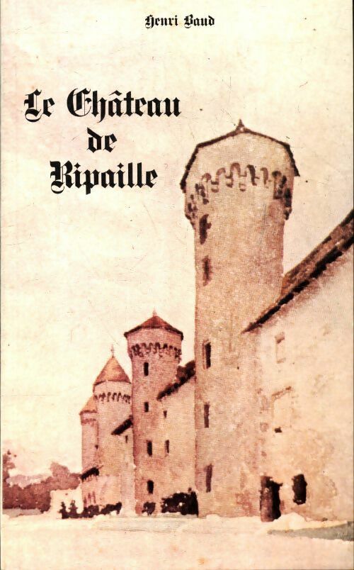 Livrenpoche : Le château de Ripaille - Henri Baud - Livre