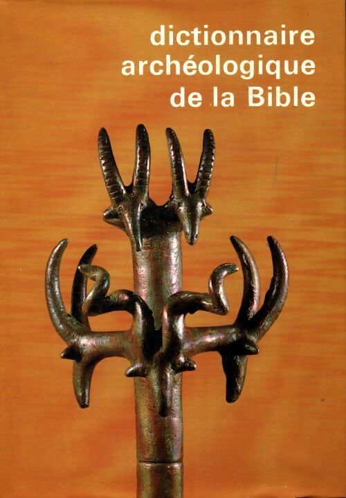 Livrenpoche : Dictionnaire archéologique de la Bible - Collectif - Livre