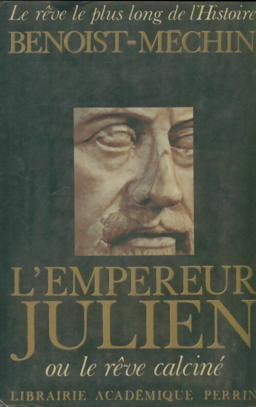 Livrenpoche : L'empereur Julien ou le rêve calciné - Jacques Benoist-Méchin - Livre