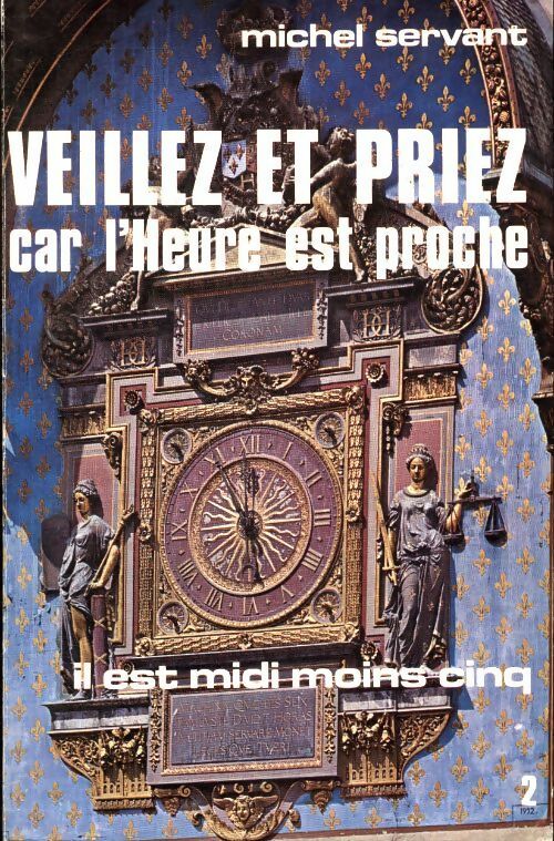 Livrenpoche : Veillez et priez car l' heure est proche il est midi moins cinq Tome II - Michel Servant - Livre