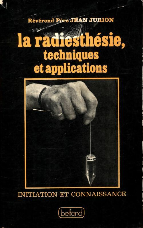 Livrenpoche : La radiesthésie : Techniques et applications - Jean Jurion - Livre