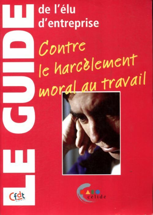 Livrenpoche : Le guide de l'élu d'entreprise : Contre le harcèlement au travail - Chantal Le Bouffant - Livre
