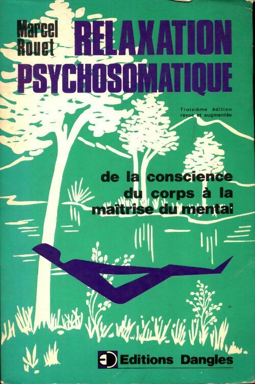 Livrenpoche : Relaxation psychosomatique de la conscience du corps à la maîtrise du mental - Marcel Rouet - Livre