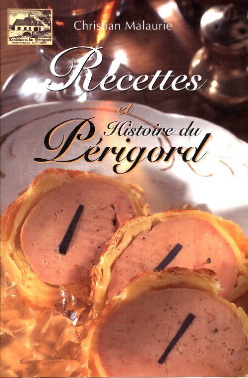 Livrenpoche : Recettes et histoire du Périgord - Christian Malaurie - Livre